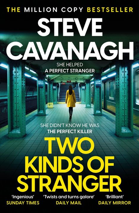 "THE MILLION COPY BESTSELLER. Steve Cavanagh. TWO KINDS OF STRANGER. Frau im gelben Mantel in einer U-Bahn-Station."