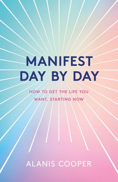 Alanis Cooper: Manifest Day by Day, Buch