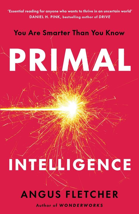 Titel: Primal Intelligence. Text: "You Are Smarter Than You Know." Autor: Angus Fletcher. Funken auf rotem Hintergrund.