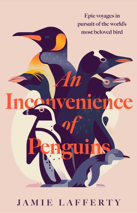 Jamie Lafferty: An Inconvenience of Penguins: Epic voyages in pursuit of the world's most beloved bird, Buch