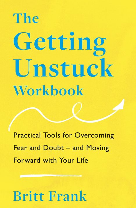Britt Frank: The Getting Unstuck Workbook, Buch