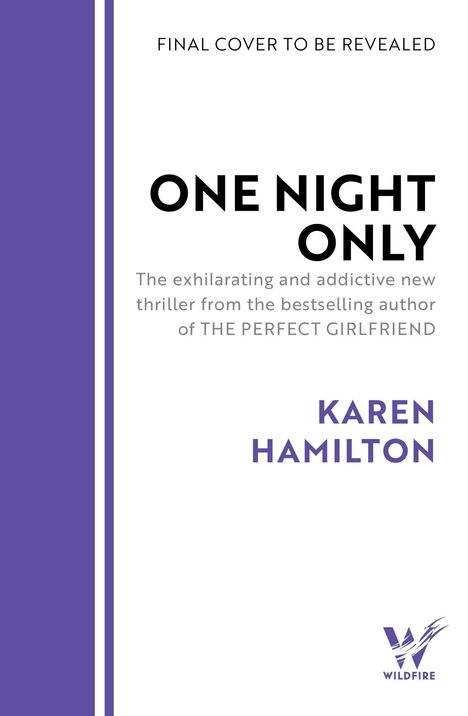 "Final Cover to be Revealed. ONE NIGHT ONLY. Karen Hamilton. Wildfire-Logo rechts unten."