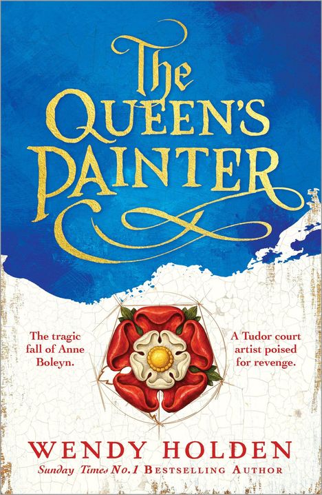 "The Queen's Painter" in gold auf Blau. "The tragic fall of Anne Boleyn." "A Tudor court artist poised for revenge." Tudorrose zentral.