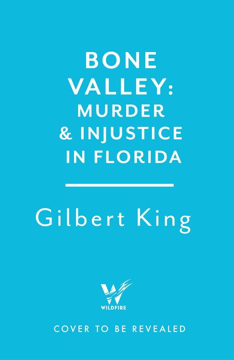 Gilbert King: Bone Valley: A True Story of Injustice and Redemption in the Heart of Florida, Buch