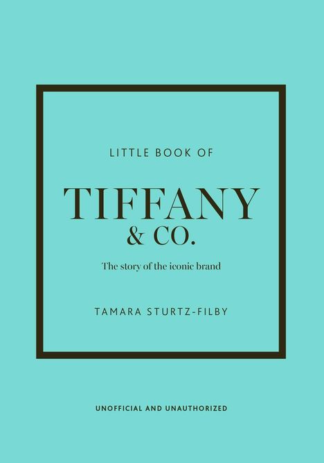 "Little Book of Tiffany & Co." oben auf Türkis. "The story of the iconic brand", unten Autorname. Illustrationsstil.