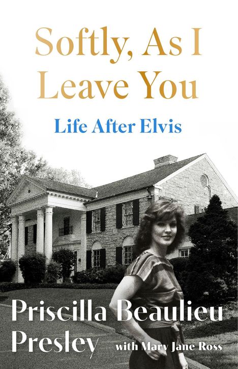 "Softly, As I Leave You. Life After Elvis. Priscilla Beaulieu Presley with Mary Jane Ross." Frau vor großem Haus.