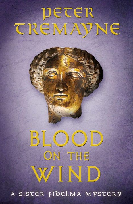 Text: "Peter Tremayne, Blood on the Wind, A Sister Fidelma Mystery." Eine antike Statue mit einem goldenen, ausdrucksstarken Gesicht.