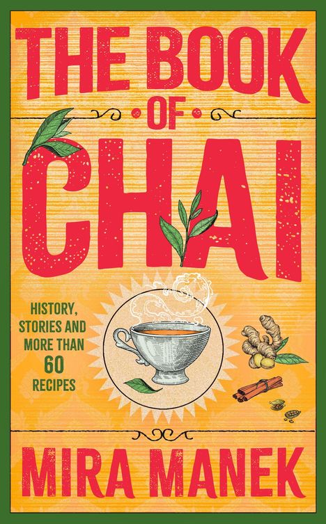 Rote Schrift: "The Book of Chai". Illustration: dampfende Tasse Tee, Ingwer, Zimt. Text: "More than 60 recipes".
