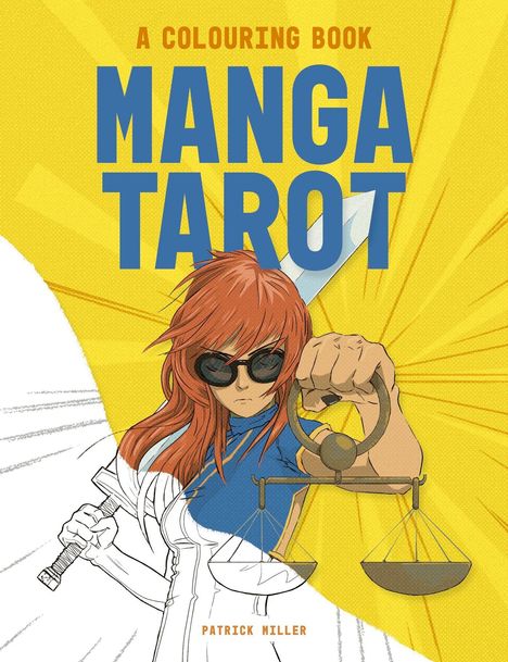 Text: "A Colouring Book: Manga Tarot, Patrick Miller." Illustration einer Manga-Figur mit Schwert und Waage, gelber Hintergrund.