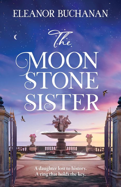 "Eleanor Buchanan The Moonstone Sister. A daughter lost to history. A ring that holds the key."  
Abendhimmel, Brunnen, Tor.