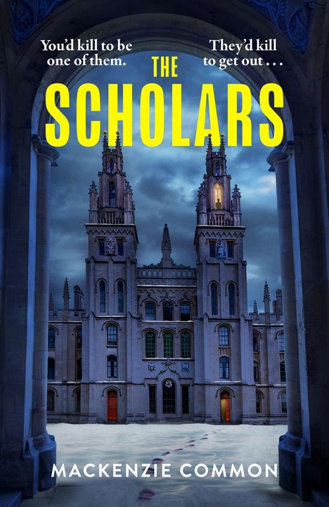 Text: "The Scholars", "You’d kill to be one of them.", "They’d kill to get out...", "Mackenzie Common". Illustration eines gotischen Gebäudes bei Nacht.