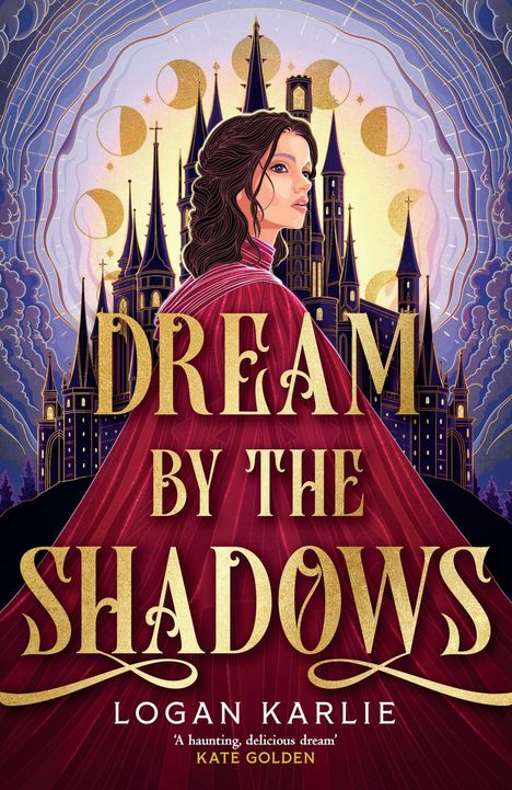 „DREAM BY THE SHADOWS“ in Gold, darunter „LOGAN KARLIE“. Frau vor gotischem Schloss, Mondphasen im Hintergrund.