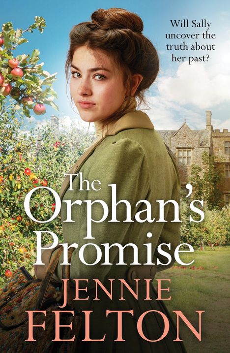 Text: "Will Sally uncover the truth about her past? The Orphan's Promise Jennie Felton." Eine Frau vor einem alten Gebäude.
