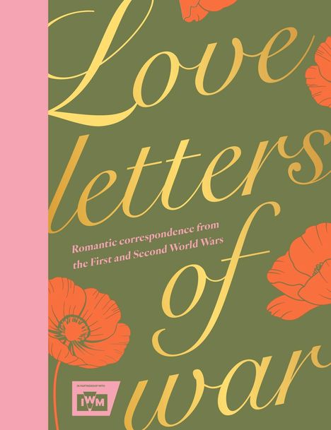 "Love letters of war" und "Romantic correspondence from the First and Second World Wars" steht auf grünem Hintergrund, mit roten Blumen.