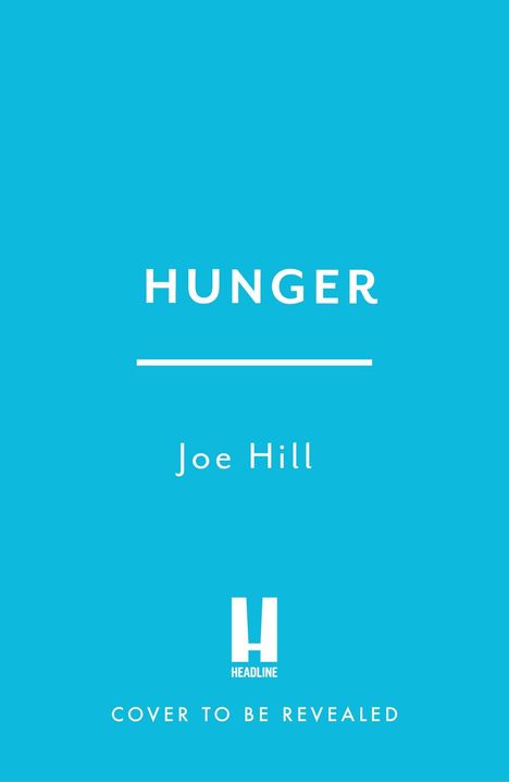 "HUNGER" und "Joe Hill" auf hellblauem Hintergrund, darunter "COVER TO BE REVEALED" und ein "HEADLINE" Logo.