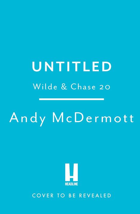 "UNTITLED, Wilde & Chase 20, Andy McDermott. COVER TO BE REVEALED." Auf blauem Hintergrund mit weißem Text.