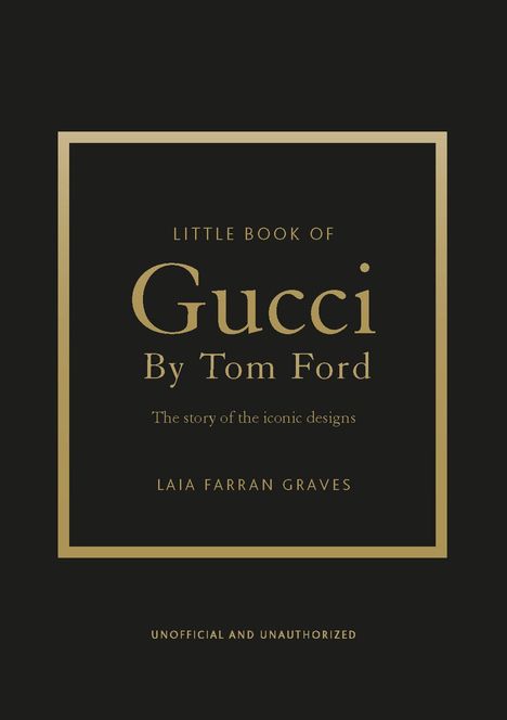 Auf schwarzem Hintergrund, goldener Rahmen. Text: "Little Book of Gucci By Tom Ford" von Laia Farran Graves.