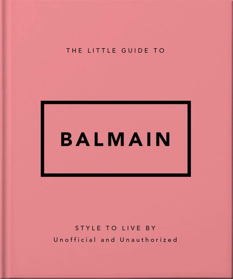 "The Little Guide to Balmain. Style to Live By. Unofficial and Unauthorized." Rosafarbener Hintergrund, minimalistisches Design.