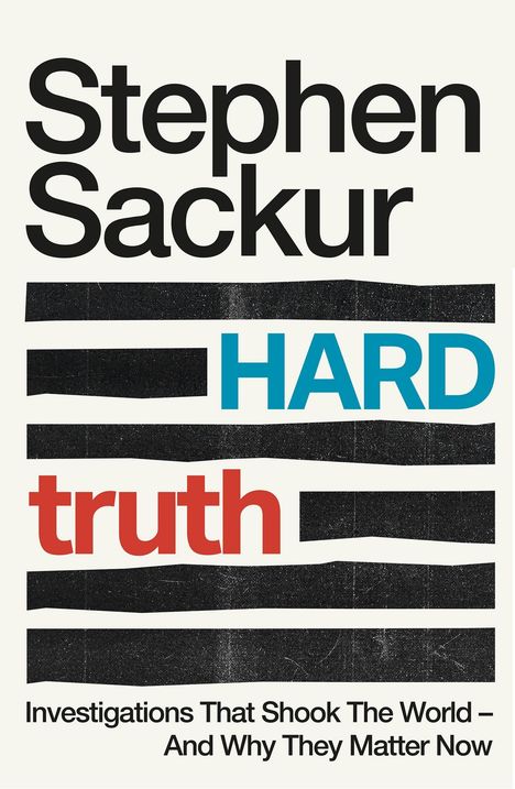 Text: "Stephen Sackur HARD truth. Investigations That Shook The World – And Why They Matter Now." Modernes, minimalistisches Design.