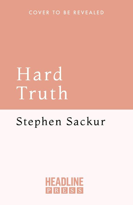Text oben: "COVER TO BE REVEALED". Mittig: "Hard Truth". Unten: "Stephen Sackur". Logo unten: "HEADLINE PRESS". Hintergrund zweifarbig.