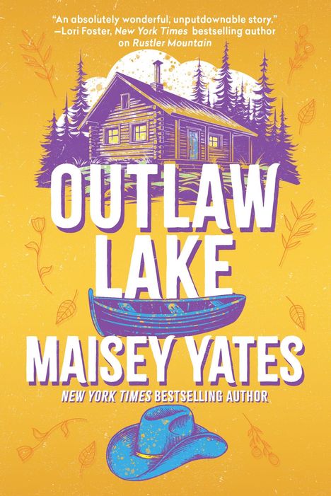 „OUTLAW LAKE“, „MAISEY YATES“, gelbes Cover, lila Holzhütte, blaues Boot, Cowboyhut, Tannenzweige und Blätter.