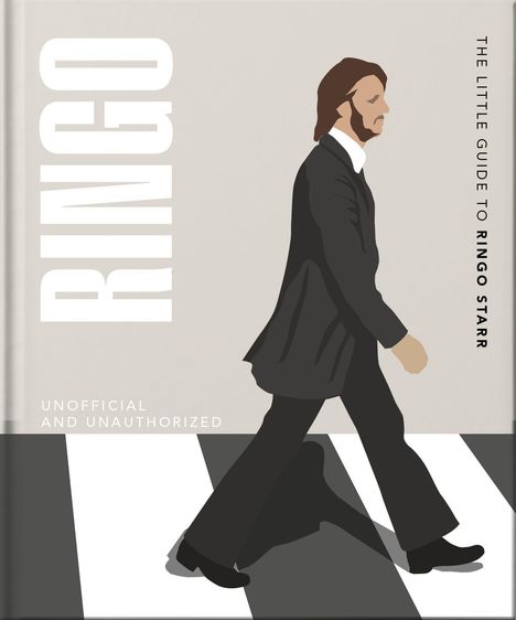 "The Little Guide to Ringo Starr" und "Unofficial and Unauthorized" sind die Texte. Illustration: Mann im Anzug auf Zebrastreifen.