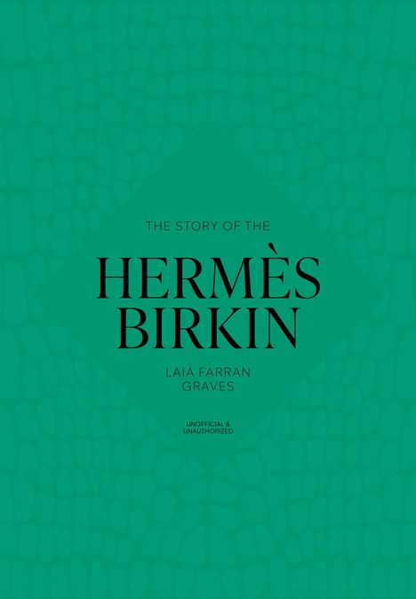 Grüner Hintergrund mit Krokodiltextur, Titel: "THE STORY OF THE HERMÈS BIRKIN", Autor: Laia Farran Graves.