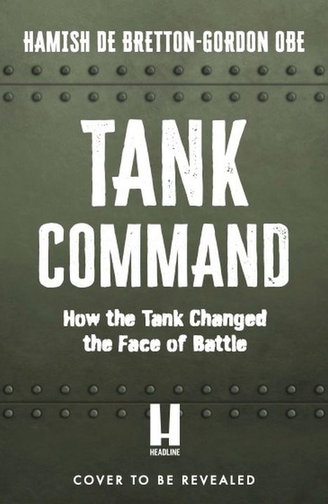 Titel: TANK COMMAND. Untertitel: How the Tank Changed the Face of Battle. Grüner Hintergrund mit Nieten.