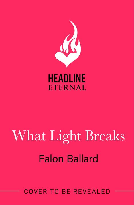 "What Light Breaks" und "Falon Ballard" in Weiß. Logo einer weißen Flamme über "HEADLINE ETERNAL". Hintergrund rot.