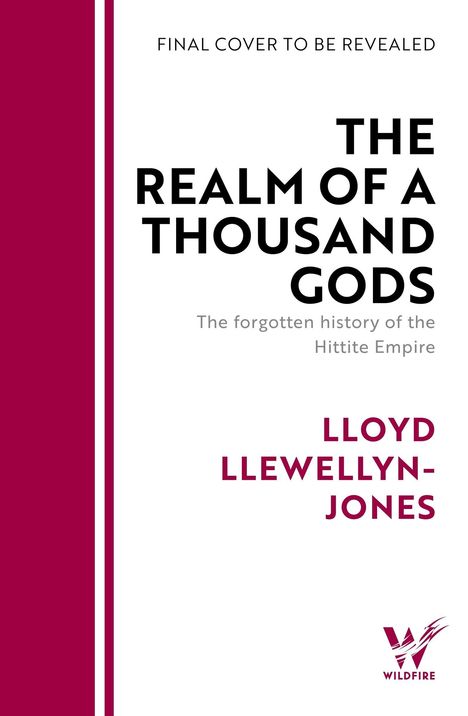 Text: "The Realm of a Thousand Gods", "The forgotten history of the Hittite Empire", "Lloyd Llewellyn-Jones". Links ein roter Streifen, unten rechts ein Logo.