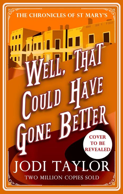 "The Chronicles of St Mary’s", "Well, That Could Have Gone Better", "Jodi Taylor". Orange Hintergrund, Gebäudeillustration.