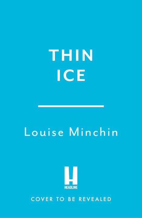 „THIN ICE“ und „Louise Minchin“ in weiß auf blauem Hintergrund. Darunter „COVER TO BE REVEALED“.