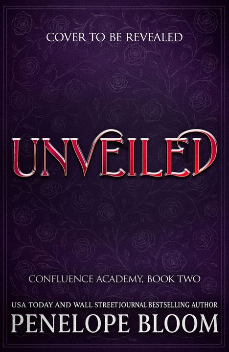 "Cover to be revealed", "Unveiled" in roten Buchstaben, "Confluence Academy, Book Two", "Penelope Bloom". Lila Hintergrund mit Rosenmuster.