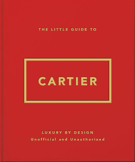 "The Little Guide to Cartier. Luxury by Design. Unofficial and Unauthorized." Auf rotem Hintergrund, goldener Schrift.