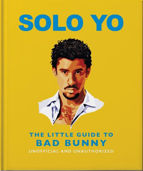 "Solo Yo", "The Little Guide to Bad Bunny", "Unofficial and Unauthorized". Illustration eines Mannes auf gelbem Hintergrund.