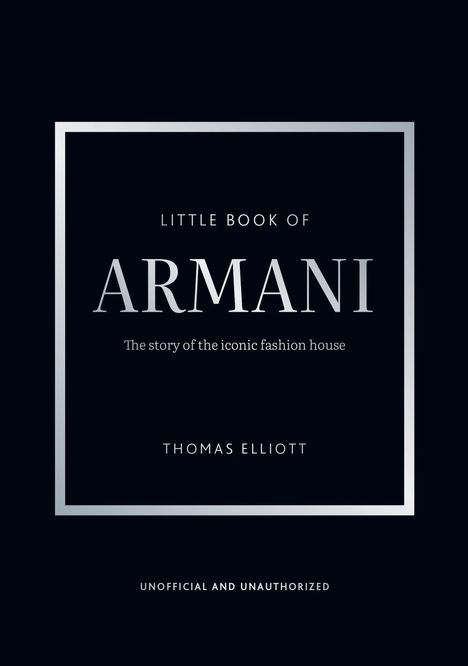 Text: „LITTLE BOOK OF ARMANI: The story of the iconic fashion house“. Autor: Thomas Elliott. Stilvolles Design mit elegantem Rahmen.