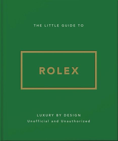 Text: "The Little Guide to Rolex", "Luxury by Design", "Unofficial and Unauthorized". Grünes Cover mit goldenem Rahmen.