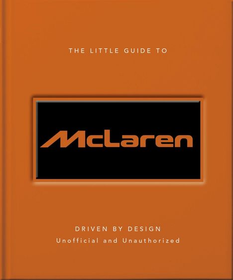 „THE LITTLE GUIDE TO“, in der Mitte „McLaren“ in schwarzem Rechteck, unten „DRIVEN BY DESIGN, Unofficial and Unauthorized“.