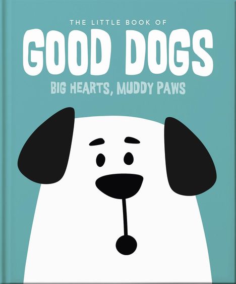 Text: "The Little Book of Good Dogs: Big Hearts, Muddy Paws". Illustration eines Hundes mit großen Ohren auf türkisem Hintergrund.