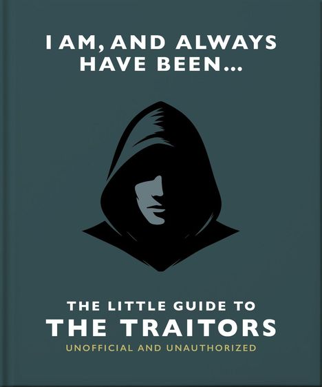 "I am, and always have been... The Little Guide to The Traitors. Unofficial and Unauthorized." Illustration: Person mit Kapuze.