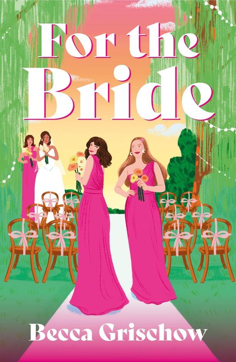 "For the Bride" und "Becca Grischow". Illustration einer Hochzeit mit Bräuten in pinken Kleidern und Stühlen im Freien.