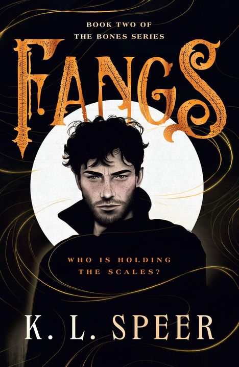Text: "Book Two of The Bones Series. Fangs. Who is holding the scales? K.L. Speer." 
Illustration: Mann mit Bart und dunklem Haar vor hellem Hintergrund.