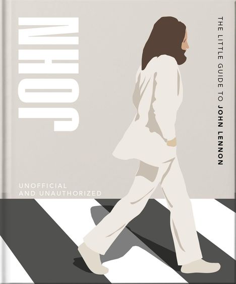 „JOHN“, „THE LITTLE GUIDE TO JOHN LENNON“, „UNOFFICIAL AND UNAUTHORIZED“. Illustration einer Person im weißen Anzug.