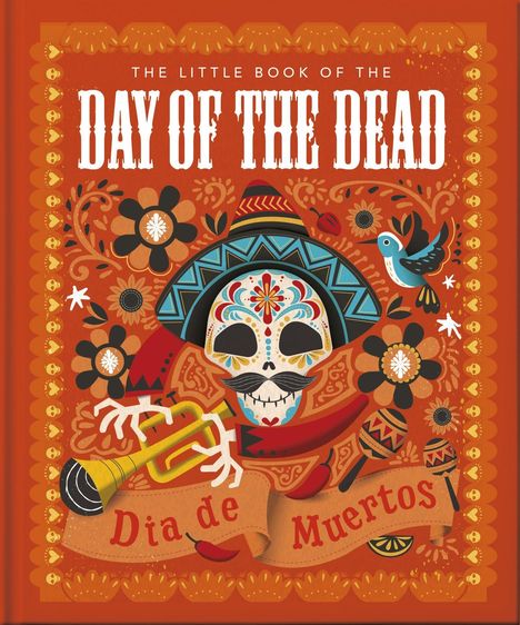Text: "The Little Book of the Day of the Dead", "Dia de Muertos". Illustration: Buntes Totenkopfmotiv mit Sombrero und Trompete.