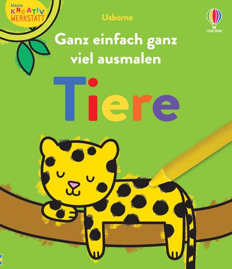 Kleine Kreativ-Werkstatt: Ganz einfach ganz viel ausmalen: Tiere, Buch