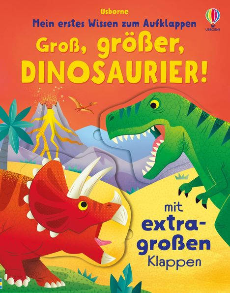 „Groß, größer, Dinosaurier! mit extra großen Klappen“ oben farbenfrohe Dinosaurier, Vulkan und Pflanzen.