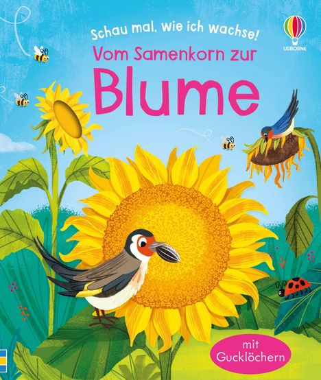 "Schau mal, wie ich wachse! Vom Samenkorn zur Blume. mit Gucklöchern." Große Sonnenblume, Vogel und Marienkäfer.