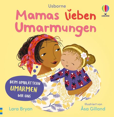Text: "Usborne. Mamas lieben Umarmungen. Beim Umblättern umarmen wir uns. Lara Bryan. Illustriert von Åsa Gilland."  
Illustration: Eine Mutter umarmt ein lächelndes Kind.