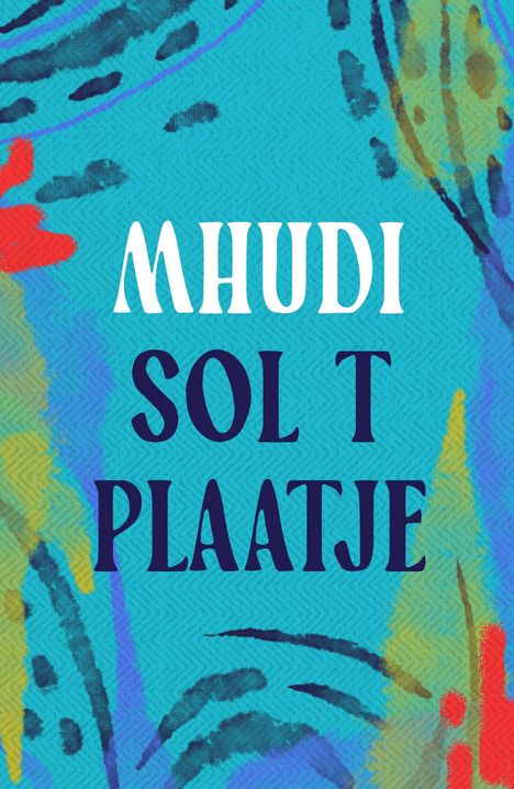 Sol T. Plaatje: Mhudi, Buch