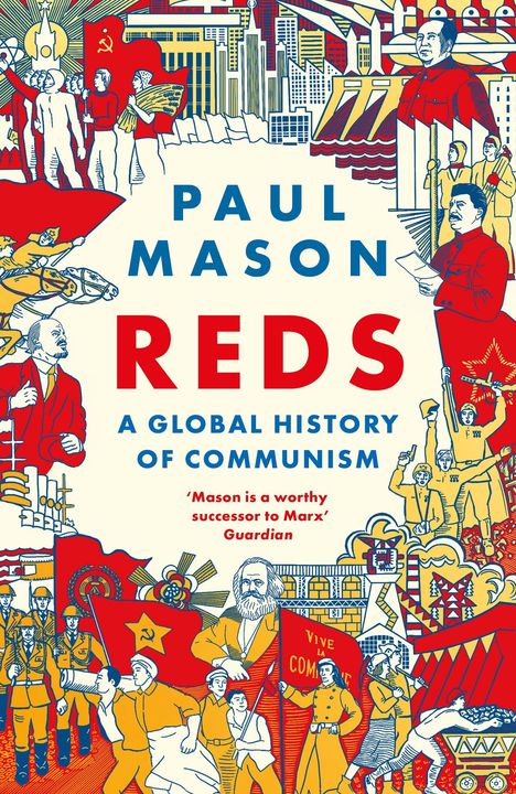 Buchtitel: "PAUL MASON REDS A Global History of Communism". Illustration mit kommunistischen Symbolen und historischen Figuren.